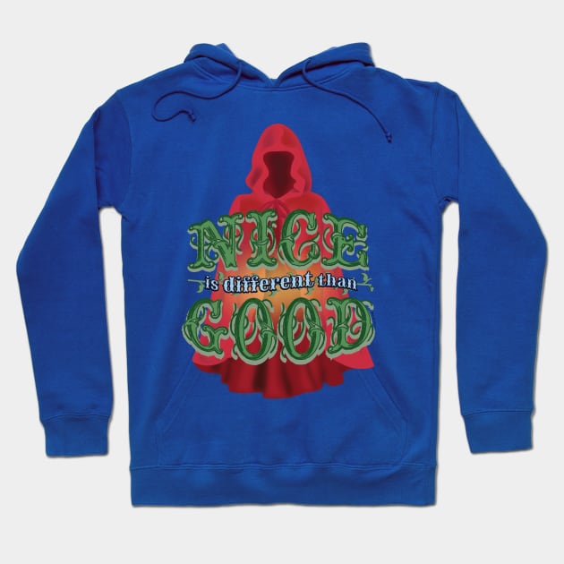 Nice is Different than Good Hoodie by Frannotated